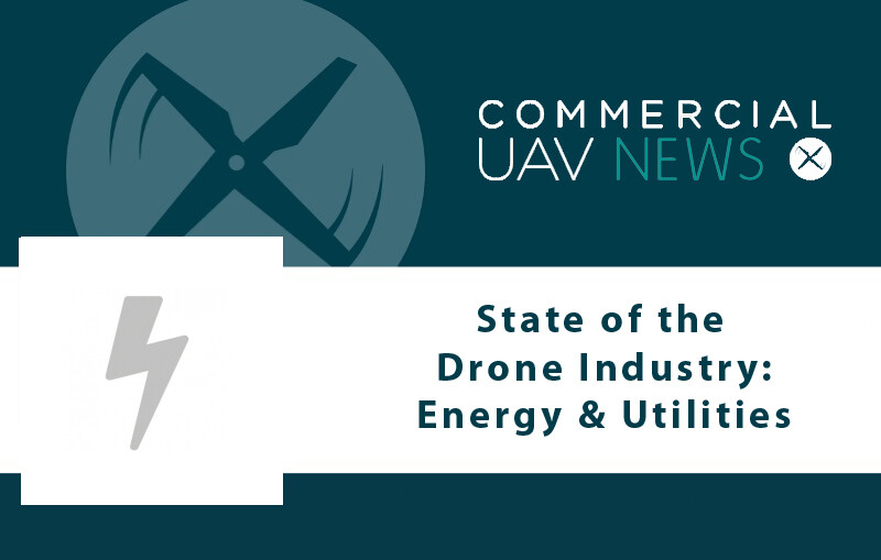 State of the Drone Industry: Energy &amp; Utilities