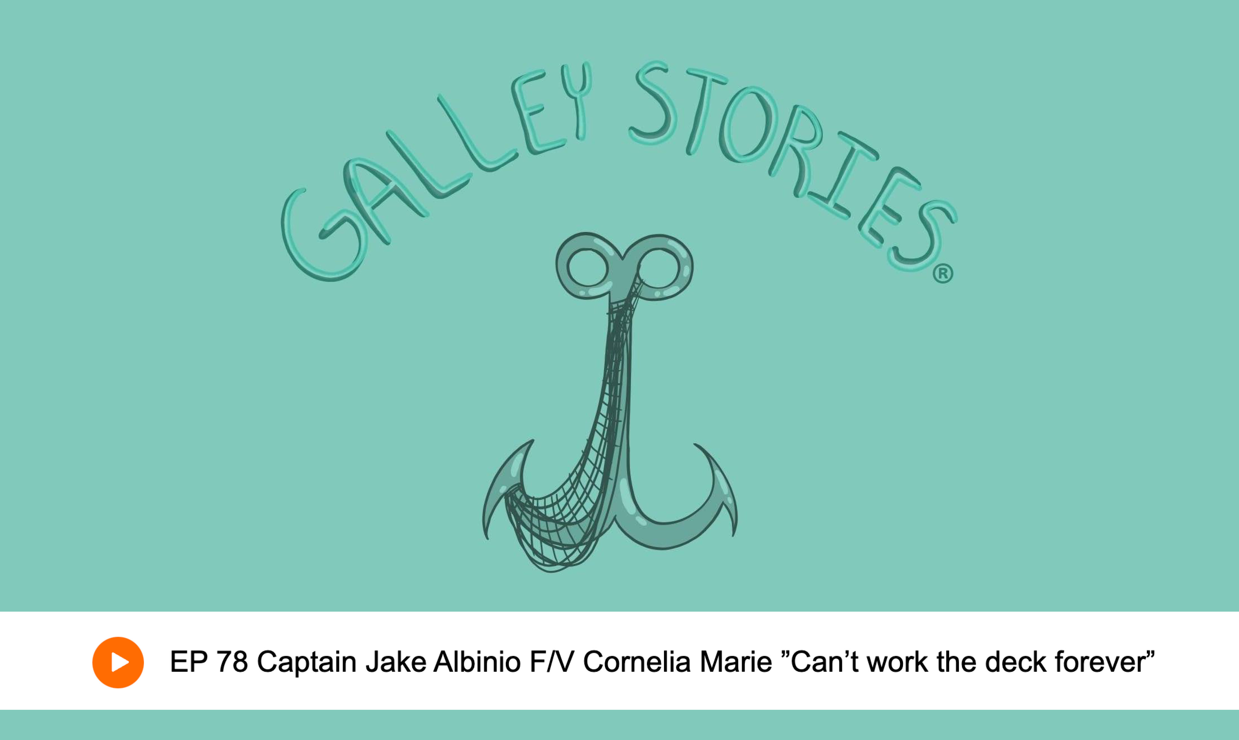 Podcast Galley Stories EP 78 Captain Jake Albinio F/V Cornelia Marie